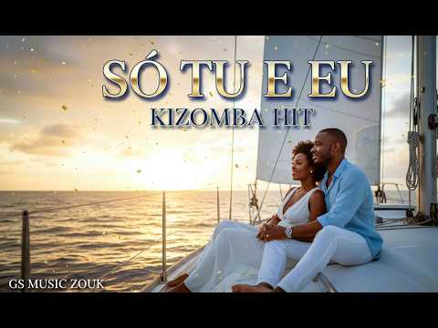 🔥❤️ SÓ TU E EU | 🛑HIT🛑 Kizomba Romântica 2025 | Prod.GS MUSIC ZOUK