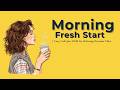 Morning Fresh Start Cozy Cafe Jazz BGM For Relaxing Daytime Vibes