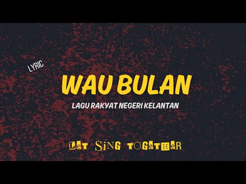 WAU BULAN (LIRIK) - JKKN KELANTAN