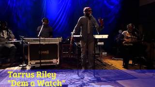 Tarrus Riley -- Dem a Watch