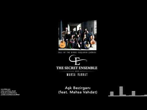 The Secret Ensemble  - Aşk Bezirganı (feat. Mahsa Vahdat) [Kuşların Çağrısı © 2016 Kalan Müzik ]