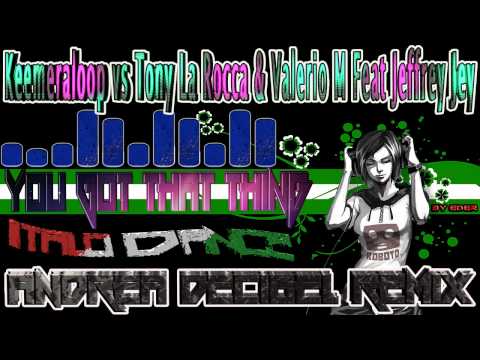 Keemeraloop Vs. Tony LaRocca & ValerioM. - You Got That Thing (Andrea Decibel Remix)By Eder