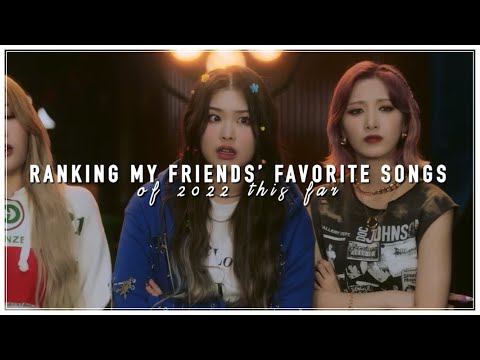 Ranking My Friends’ Favorite Kpop Songs of 2022