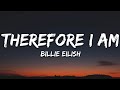 Billie Eilish - Therefore I Am (Lyrics) Billie Eilish - Therefore I Am (Lyrics)