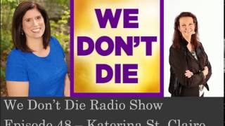 Episode 48 Brain Aneurysm survivor Katerina St Claire on We Don't Die Radio