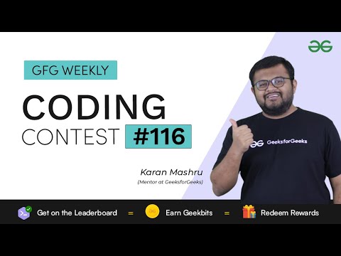 GFG Weekly Coding Contest - 116 Post Analysis | GeeksforGeeks Practice
