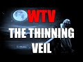 What You Need To Know About The THINNING VEIL