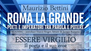Maurizio BETTINI con letture di Jacopo RAMPINI - Essere Virgilio