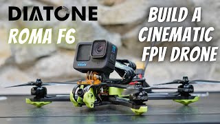Build a cheap 6" cinematic FPV Drone: Diatone Roma F6