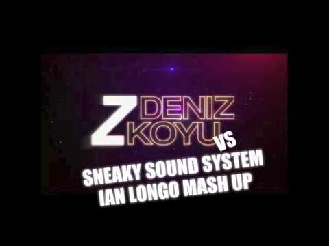 DENIZ KOYU VS SNEAKY SOUND SYSTEM - TUNG PICTURES IAN LONGO MASH UP
