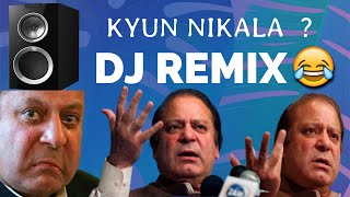 Kyun nikala funny remix  Nawaz sharif funny video 