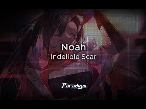【Paradigm: Reboot】Noah - Indelible Scar