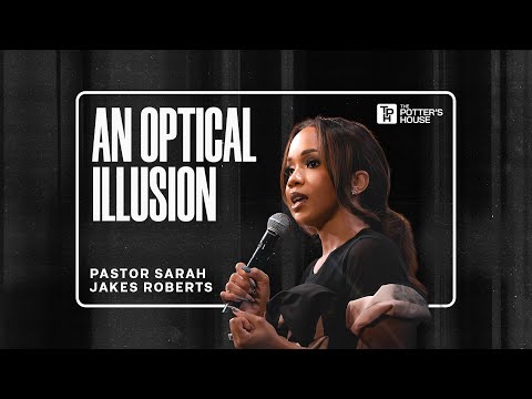 An Optical Illusion - Pastor Sarah Jakes Roberts