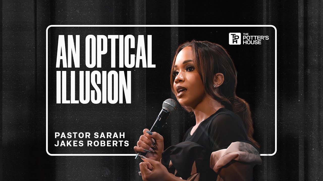 An Optical Illusion - Pastor Sarah Jakes Roberts