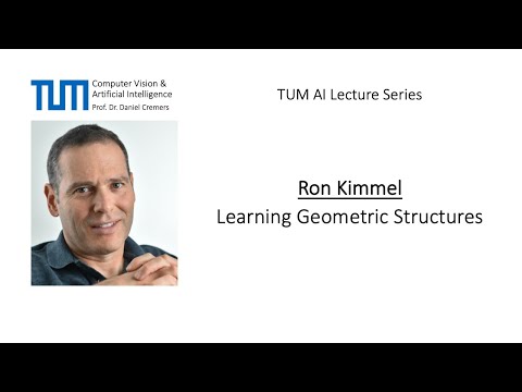 TUM AI Lecture Series - Learning Geometric Structures (Ron Kimmel)