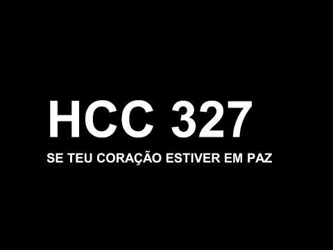 327 HCC - Se teu coração estiver em paz