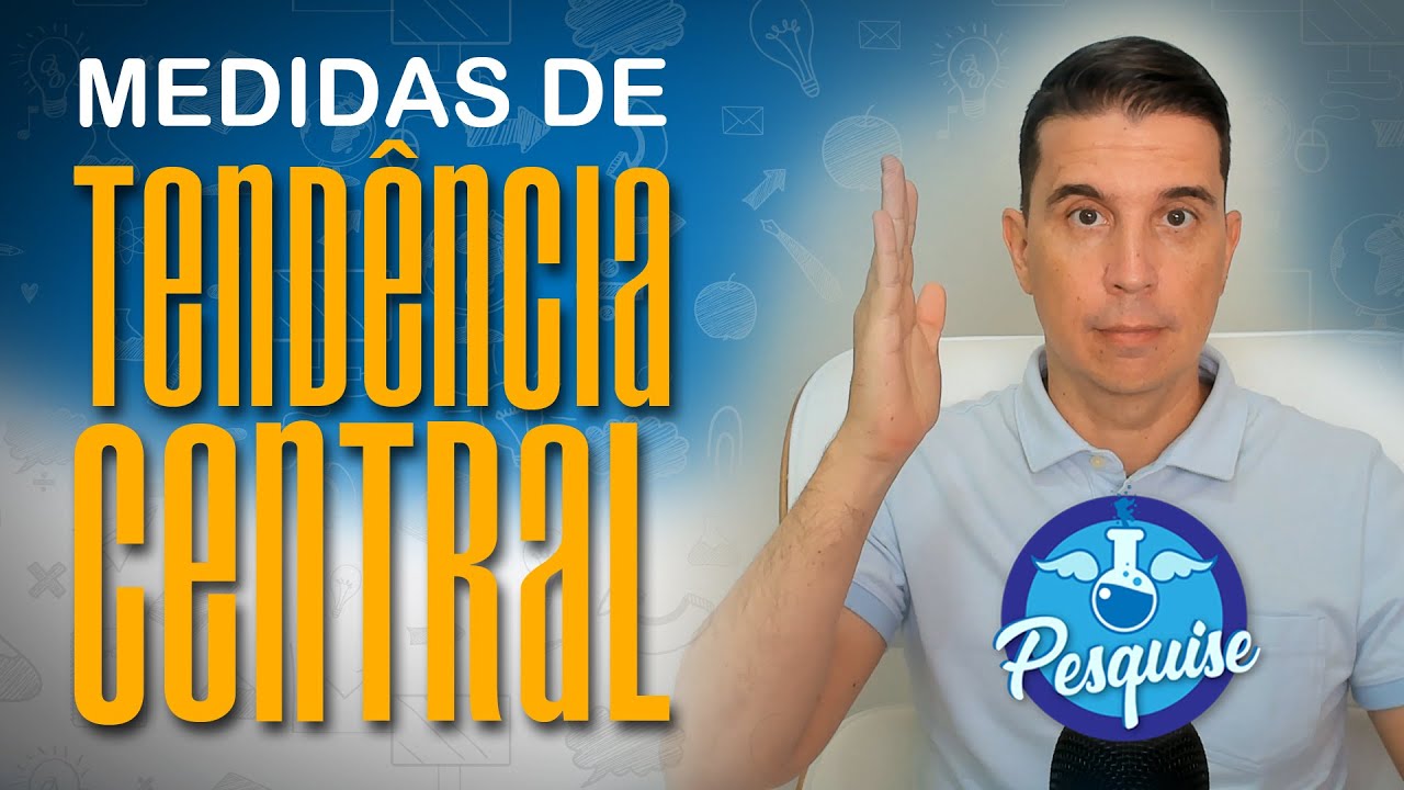Medidas de TENDENCIA CENTRAL (média, moda e mediana)