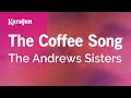 The Coffee Song - The Andrews Sisters | Karaoke Version | KaraFun