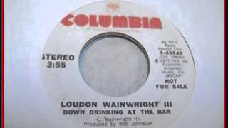 Down Drinking At The Bar by Loudon Wainwright III vinyl demo