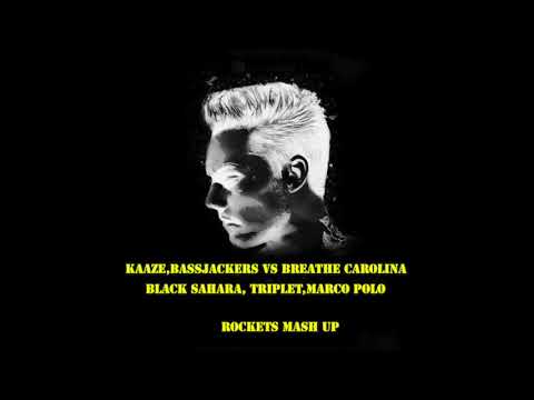 Kaaze,Bassjackers vs Breathe Carolina - Black Sahara, Triplet,Marco Polo(Rockets Mash Up)