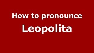 How to pronounce Leopolita