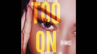 Jade Mckenzie - Too On (Prod. Colin Rahim) RnBass