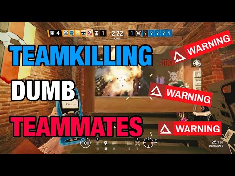 Teamkilling Dumb Teammates - Rainbow Six Siege