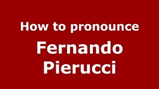 How to pronounce Fernando Pierucci