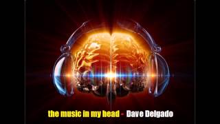 Music in my head - Dave Delgado