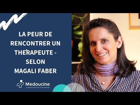 La peur de rencontrer un thérapeute - Selon Magali FABER