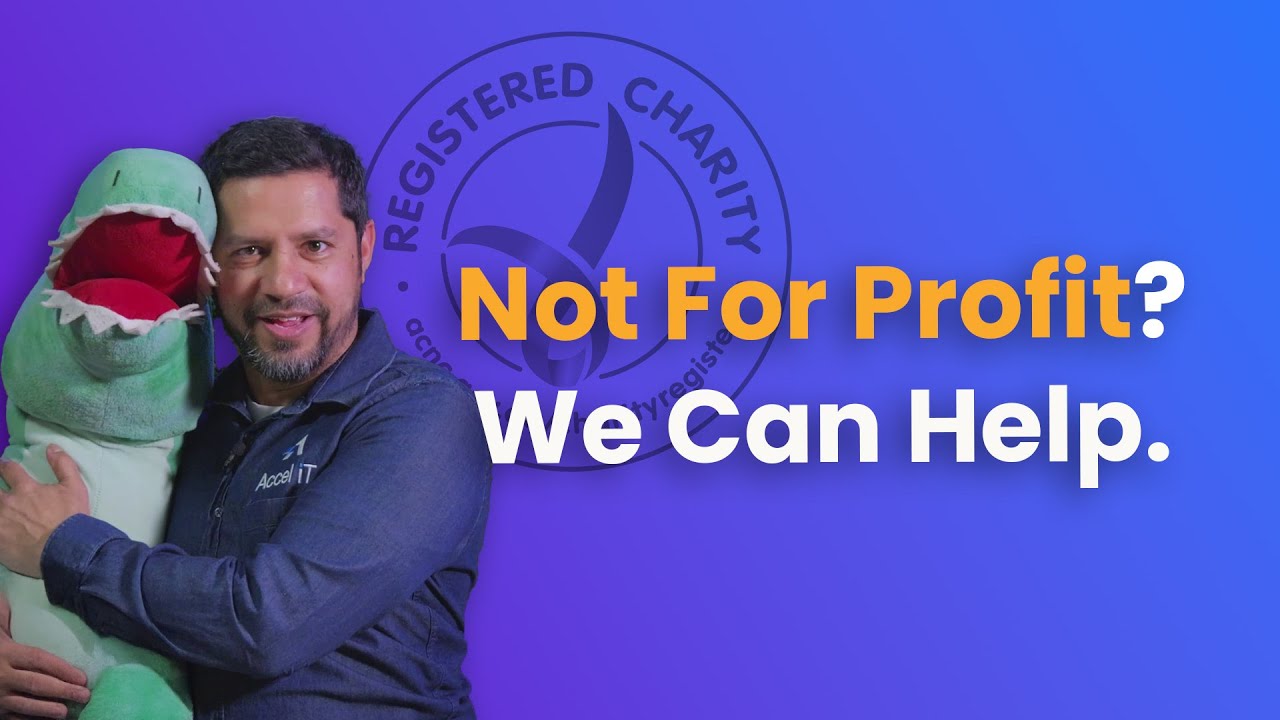 How Accel IT helps Not For Profit clients