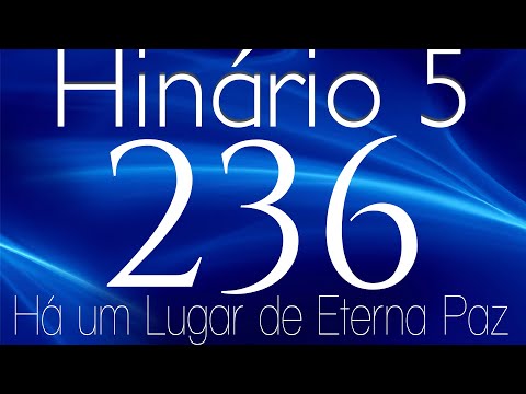 HINO 236 CCB - Há um Lugar de Eterna Paz - HINÁRIO 5 COM LETRAS