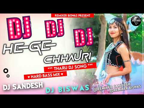 He-Ge Chhauri Tharu Terding Song Dj Biswas Chaudhary Dj Sandesh Chaudhary Power Of Sunsari