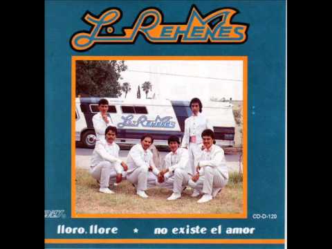 LOS REHENES---lloro  llore.wmv
