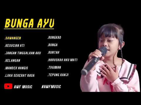 BUNGA AYU - PENYANYI CILIK SUARA MERDU - SAWANGEN - FULL ALBUM TERBARU