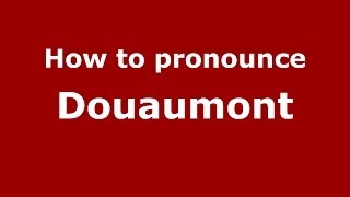 How to pronounce Douaumont