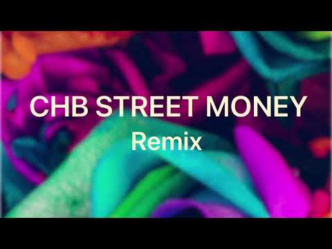 CHB STREET MONEY REMIX OFFICIAL