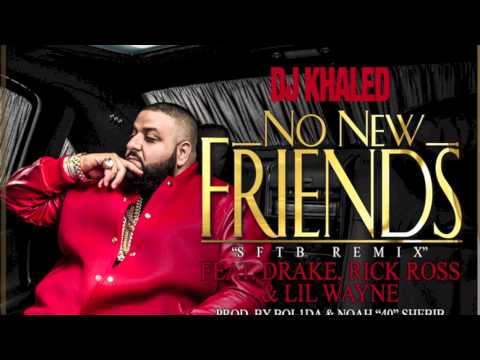 DJ Khaled - No New Friends Feat. Drake, Rick Ross & Lil Wayne