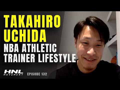Takahiro Uchida On NBA Athletic Training Lifestyle | HNL Movement Podcast Ep. 132 (Pt. 8)