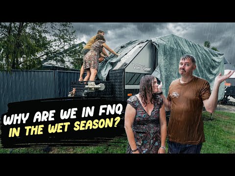 Why are we in Cairns During the Wet Season