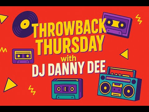 THROWBACK THURSDAY WITH  DJ DANNY DEE 9-11-25