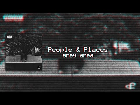 People&Places - GREY AREA (Full EP)