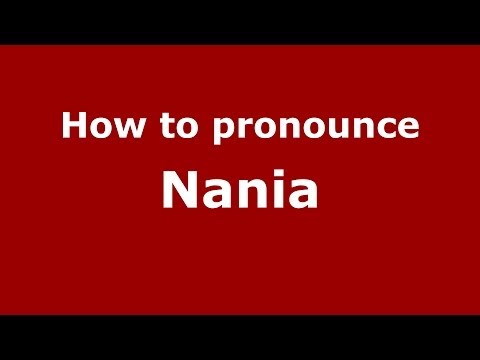 How to pronounce Nania (Italian/Italy) - PronounceNames.com
