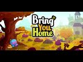 Bring You Home The First N Minutes No Commentary