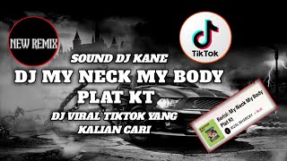 Download lagu DJ MY NECK MY BODY PLAT KT VIRAL TIKTOK YANG KALIAN CARI | DJ MY NEXT MY BODY SOUND RIZAL NHARCKY mp3