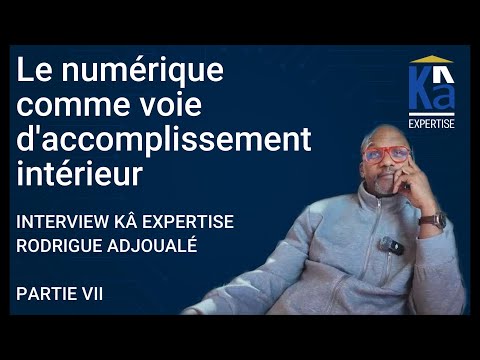 🎬 Rodrigue Adjoualé – Partie VII : Un monde où chacun exprime sa singularité | Interview Kâ Expertise