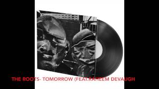 the Roots- Tomorrow (feat Raheem DeVaugh)