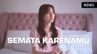 Download lagu Alyssa Dezek - Semata Karenamu (Mario G Klau) [Cover] mp3