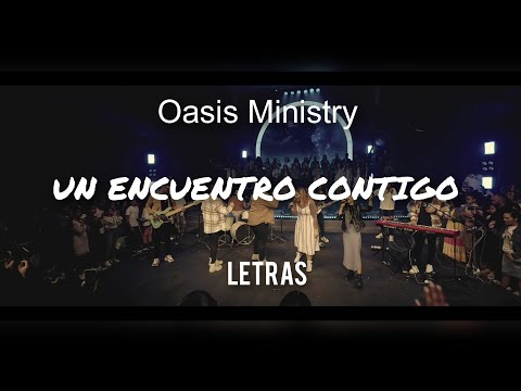 UN ENCUENTRO CONTIGO | OASIS MINISTRY Y JORDAN MATEO | LETRAS