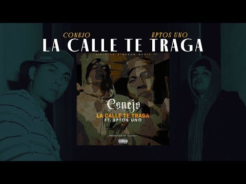 [SINGLE] La Calle Te Traga - Conejo Ft. Eptos Uno ( Produced by Slooly )